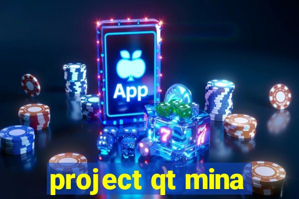 project qt mina